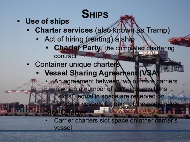 Ships Use of ships Charter services (also known as Tramp)