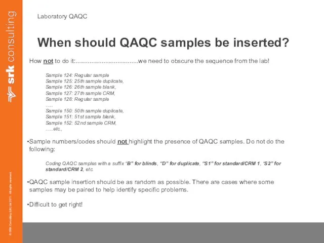 Laboratory QAQC When should QAQC samples be inserted? How not to do it:....................................we