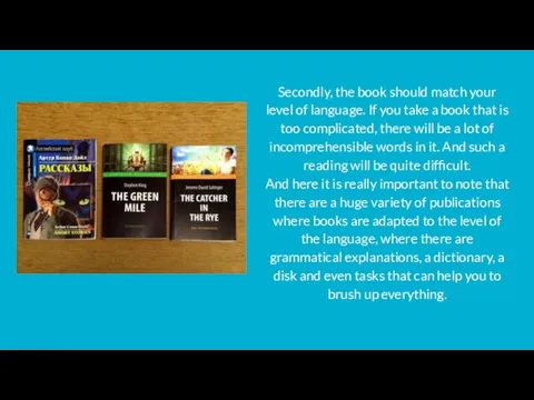 Secondly, the book should match your level of language. If