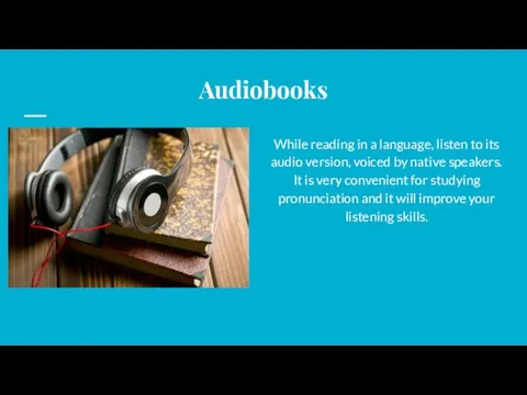 Audiobooks While reading in a language, listen to its audio