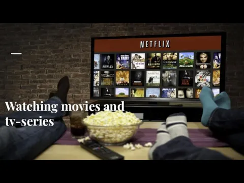 Watching movies and tv-series