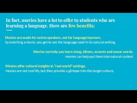 In fact, movies have a lot to offer to students
