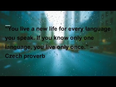 “You live a new life for every language you speak.