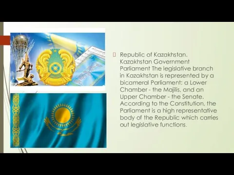 Republic of Kazakhstan. Kazakhstan Government Parliament The legislative branch in