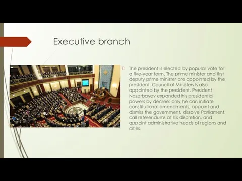 Executive branch The president is elected by popular vote for a five-year term.