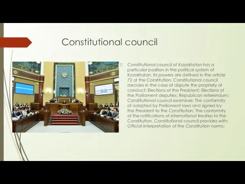 Constitutional council Constitutional council of Kazakhstan has a particular position in the political