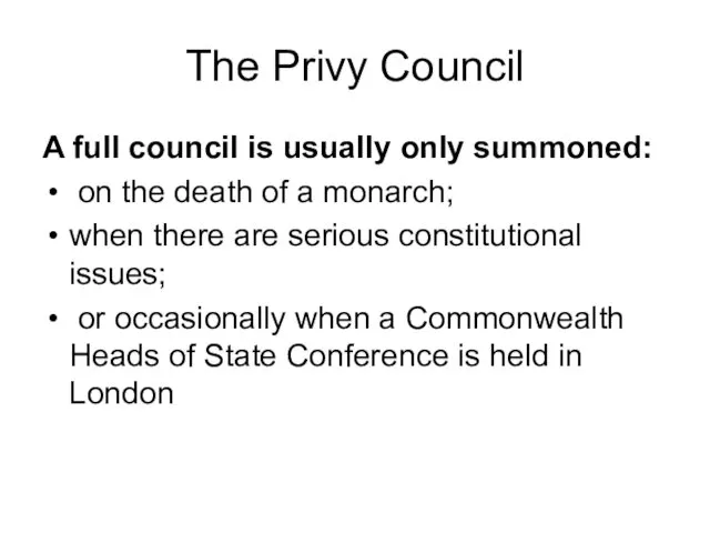 The Privy Council A full council is usually only summoned: