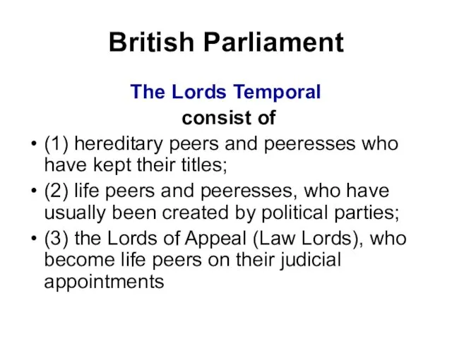 British Parliament The Lords Temporal consist of (1) hereditary peers