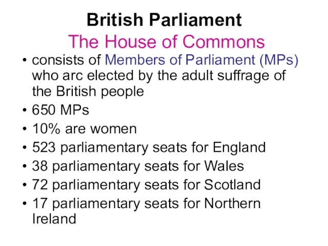 British Parliament The House of Commons consists of Members of