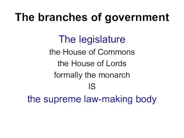 The branches of government The legislature the House of Commons