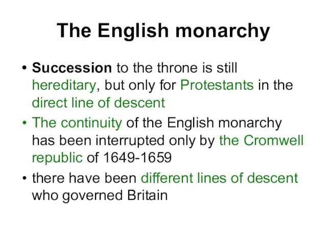 The English monarchy Succession to the throne is still hereditary,