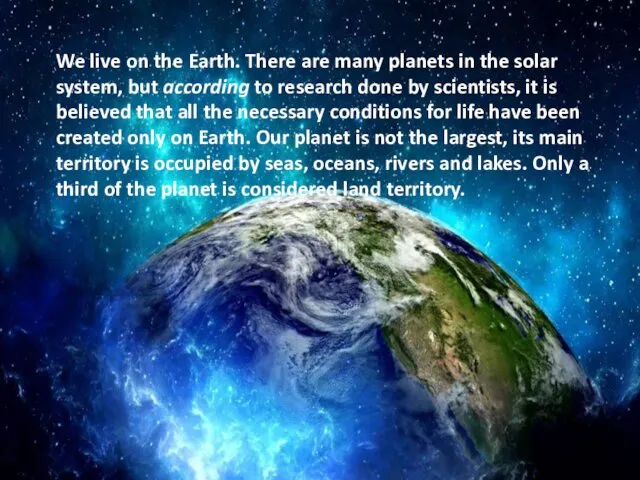 We live on the Earth. There are many planets in