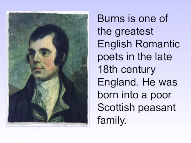 Burns is one of the greatest English Romantic poets in