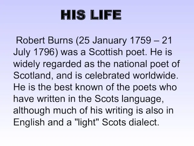HIS LIFE Robert Burns (25 January 1759 – 21 July