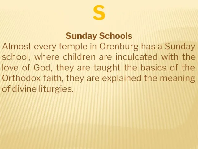 Sunday Schools Almost every temple in Orenburg has a Sunday school, where children