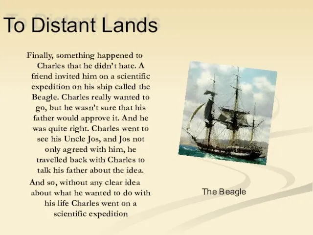 To Distant Lands Finally, something happened to Charles that he didn’t hate. A