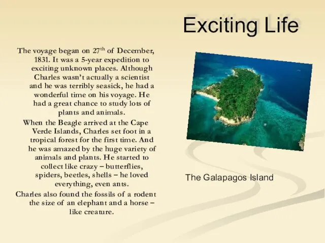 Exciting Life The voyage began on 27th of December, 1831. It was a