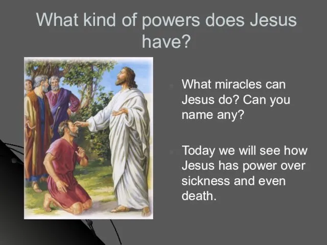 What kind of powers does Jesus have? What miracles can