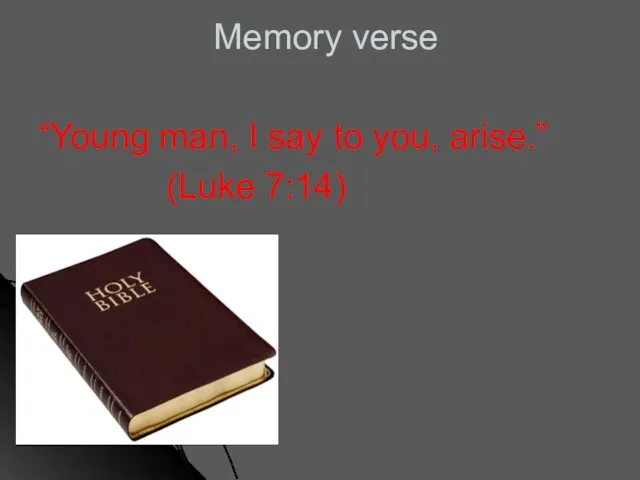 Memory verse “Young man, I say to you, arise.” (Luke 7:14)