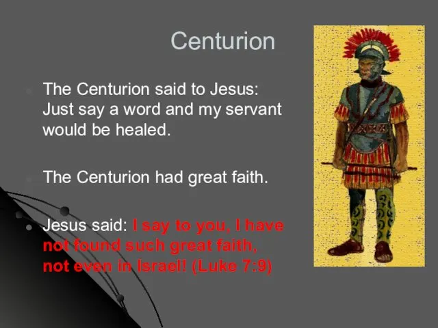 The Centurion said to Jesus: Just say a word and