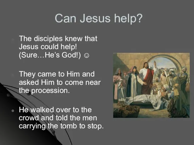 Can Jesus help? The disciples knew that Jesus could help!