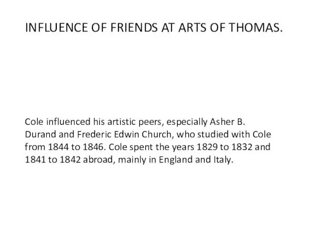 INFLUENCE OF FRIENDS AT ARTS OF THOMAS. Cole influenced his