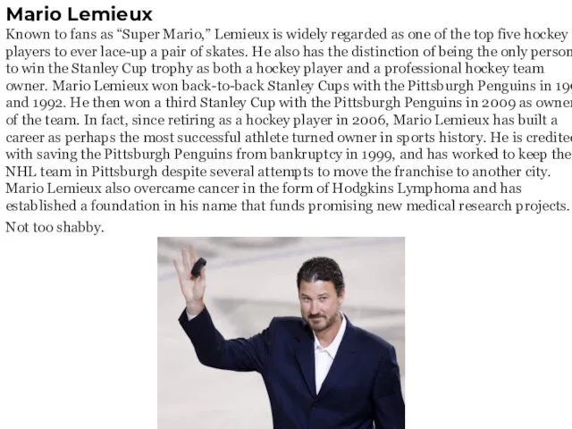 Mario Lemieux Known to fans as “Super Mario,” Lemieux is