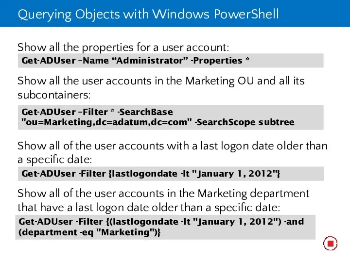 Querying Objects with Windows PowerShell Show all the properties for a user account: