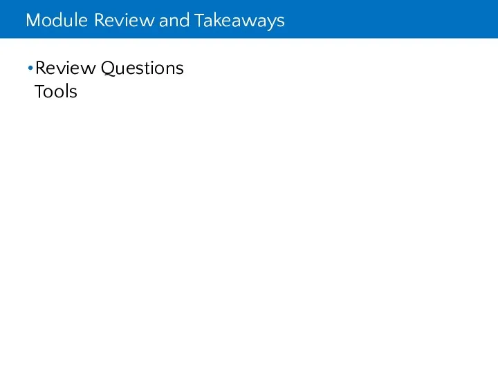 Module Review and Takeaways Review Questions Tools