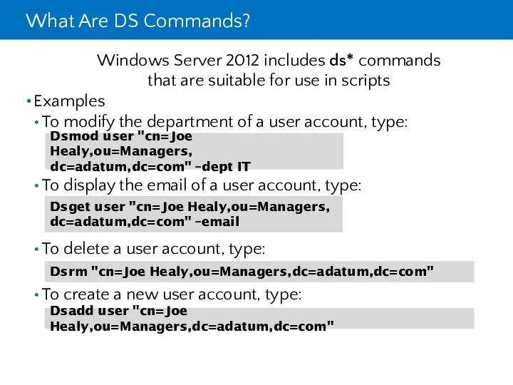 What Are DS Commands? Windows Server 2012 includes ds* commands that are suitable