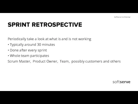 SPRINT RETROSPECTIVE Periodically take a look at what is and