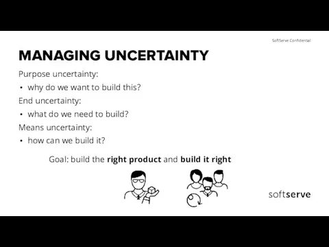 MANAGING UNCERTAINTY Purpose uncertainty: why do we want to build