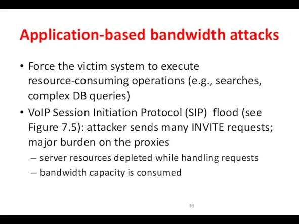 Application-based bandwidth attacks Force the victim system to execute resource-consuming