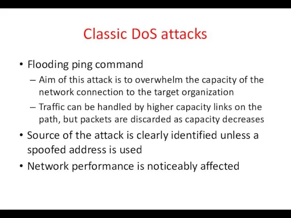 Classic DoS attacks Flooding ping command Aim of this attack