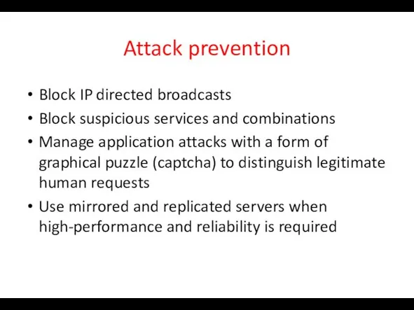 Attack prevention Block IP directed broadcasts Block suspicious services and