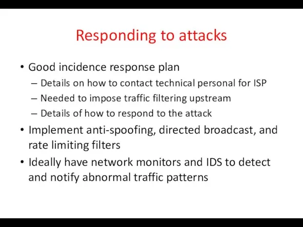 Responding to attacks Good incidence response plan Details on how