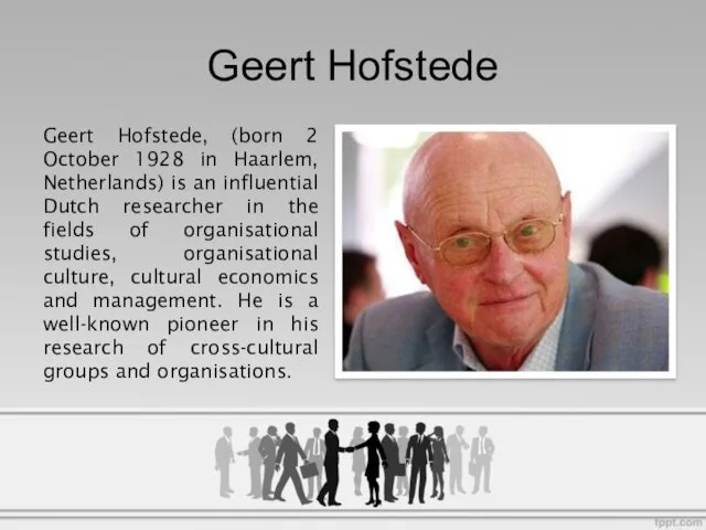 Geert Hofstede Geert Hofstede, (born 2 October 1928 in Haarlem,