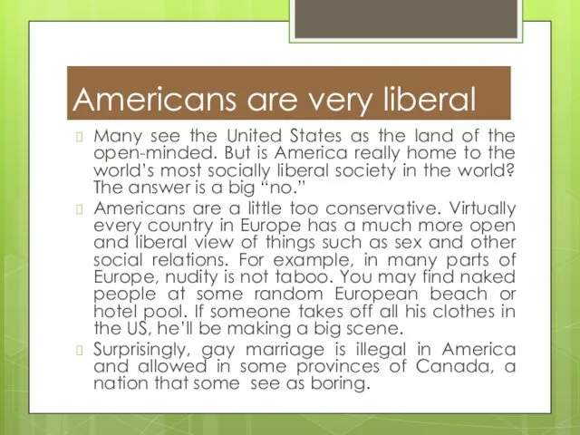 Americans are very liberal Many see the United States as