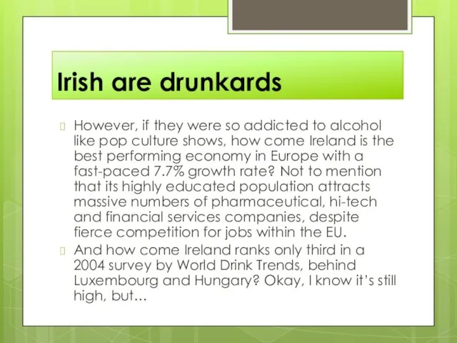 Irish are drunkards However, if they were so addicted to