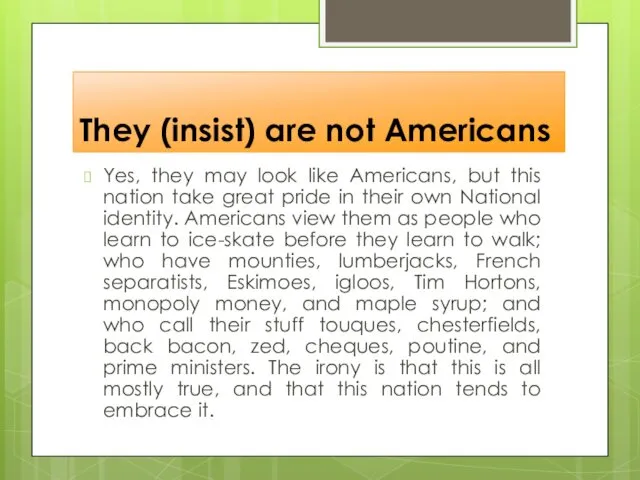 They (insist) are not Americans Yes, they may look like