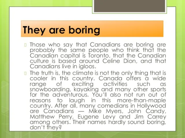 They are boring Those who say that Canadians are boring