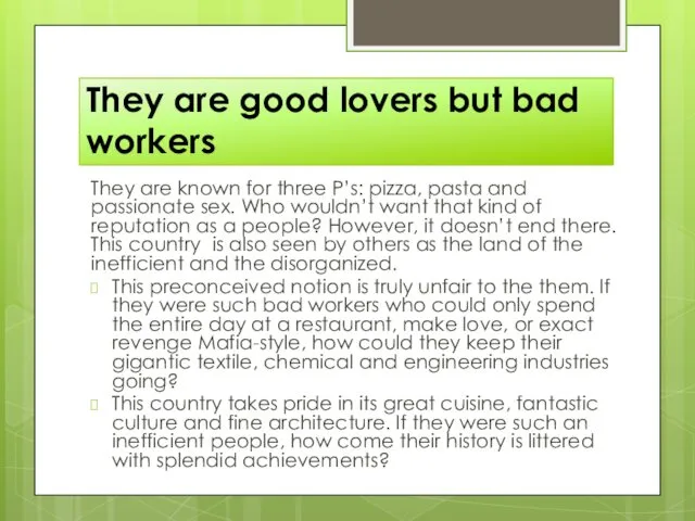 They are good lovers but bad workers They are known