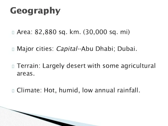 Area: 82,880 sq. km. (30,000 sq. mi) Major cities: Capital--Abu