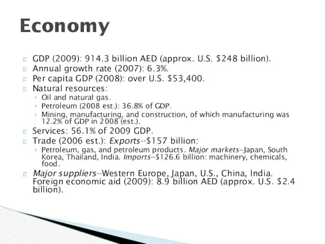 GDP (2009): 914.3 billion AED (approx. U.S. $248 billion). Annual