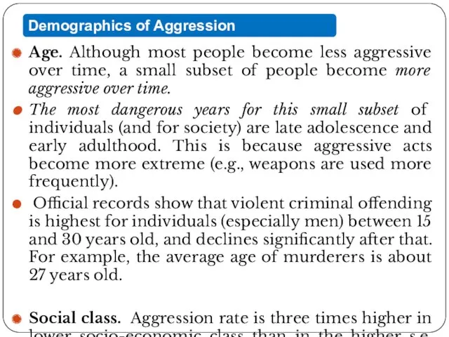 Age. Although most people become less aggressive over time, a