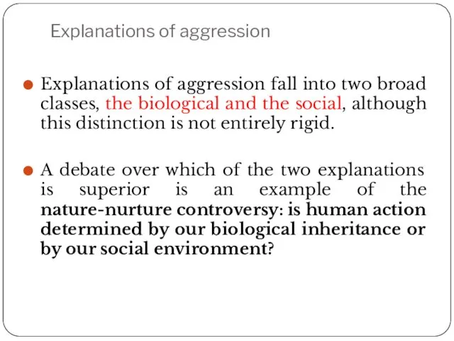 Explanations of aggression Explanations of aggression fall into two broad