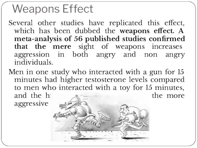 Weapons Effect Several other studies have replicated this effect, which