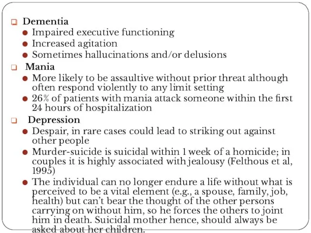 Dementia Impaired executive functioning Increased agitation Sometimes hallucinations and/or delusions