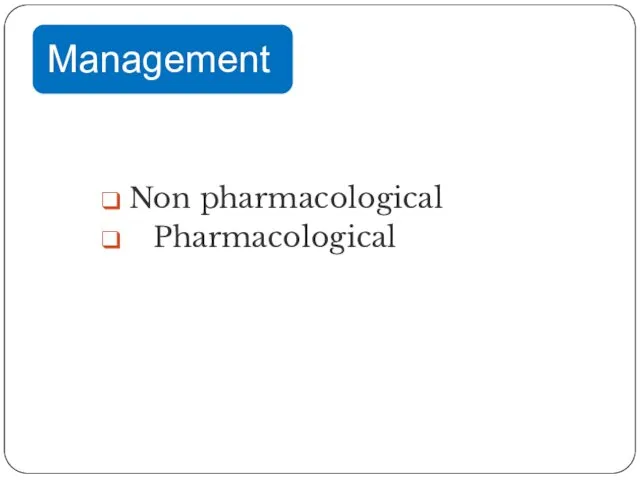 Non pharmacological Pharmacological