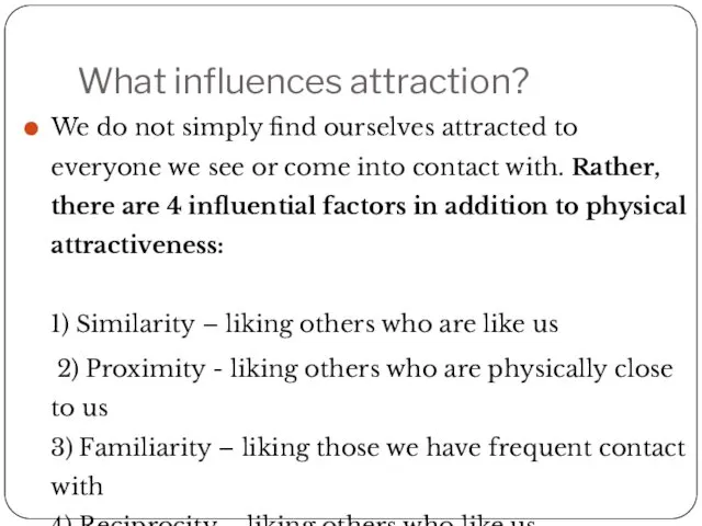 What influences attraction? We do not simply find ourselves attracted
